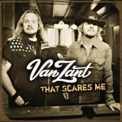 Van Zant : That Scares Me